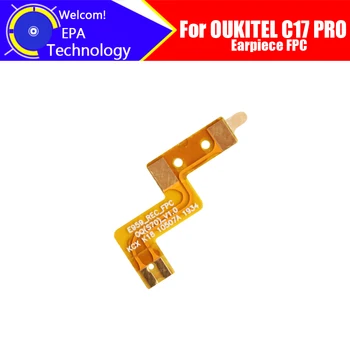 Наушник OUKITEL C17 PRO FPC 100% Новый Оригинальный динамик для переднего уха, приемник FPC, Аксессуары для ремонта мобильного телефона C17 PRO