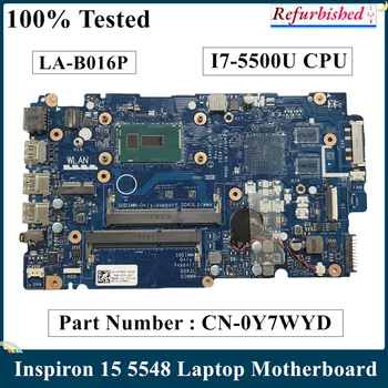 LSC Восстановленная Материнская плата для ноутбука Dell Inspiron 15 5548 DDR3L с процессором I7-5500U LA-B016P CN-0Y7WYD 0Y7WYD Y7WYD 100% Протестирована