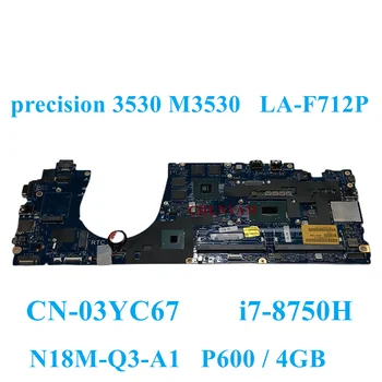 LA-F712P i7-8750H Процессор ДЛЯ Dell Precision M3530 Latitude E5591 Материнская плата Ноутбука CN-03YC67 3YC67 Материнская плата
